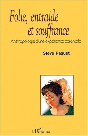FOLIE, ENTRAIDE ET SOUFFRANCE, Anthropologie d'une expérience parentale (9782747505680-front-cover)