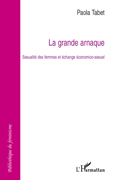 La grande arnaque, Sexualité des femmes et échange économico-sexuel (9782747576727-front-cover)