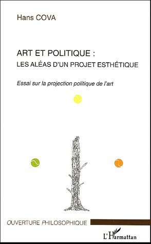 Art et politique, Les aléas d'un projet esthétique - Essai sur la projection politique de l'art (9782747578509-front-cover)