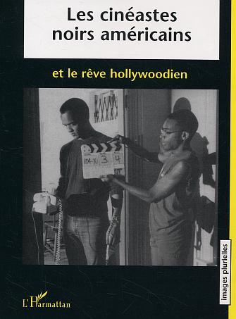 Les cinéastes noirs américains et le rêve hollywoodien (9782747560634-front-cover)