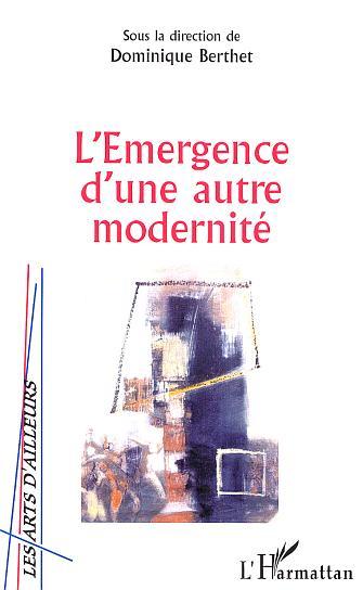 L'EMERGENCE D'UNE AUTRE MODERNITE (9782747533362-front-cover)