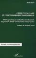 CADRE TOTALITAIRE ET FONCTIONNEMENT NARCISSIQUE, Effets psychiques collectifs et individuels du pouvoir d'état communiste est-eu (9782747513487-front-cover)