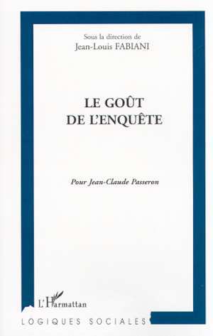 LE GOÛT DE L'ENQUÊTE, Pour Jean-Claude Passeron (9782747506397-front-cover)