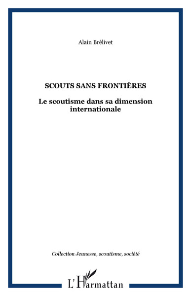 Scouts sans frontières, Le scoutisme dans sa dimension internationale (9782747578134-front-cover)