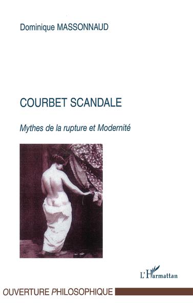 Courbet scandale, Mythes de la rupture et Modernité (9782747536820-front-cover)