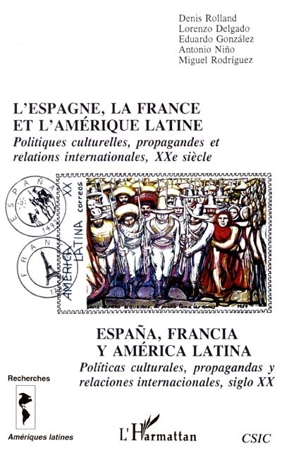 L'ESPAGNE, LA FRANCE ET L'AMÉRIQUE LATINE, Politiques culturelles, propagandes et relations internationales, XXè siècle - ESPAÑA (9782747513531-front-cover)