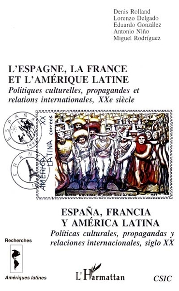 L'ESPAGNE, LA FRANCE ET L'AMÉRIQUE LATINE, Politiques culturelles, propagandes et relations internationales, XXè siècle - ESPAÑA (9782747513531-front-cover)