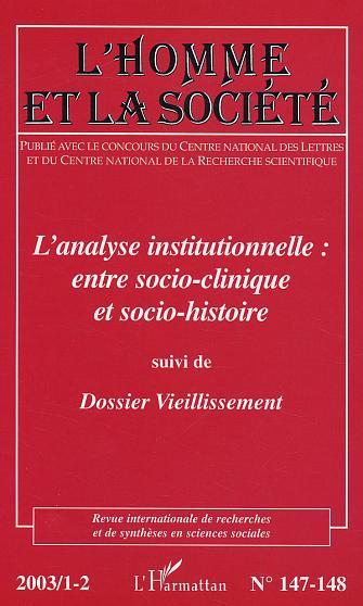 L'Homme et la Société, L'analyse institutionnelle, Entre socio-clinique et socio-histoire - Suivi d'un dossier vieillissement (9782747544849-front-cover)