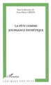 La fête comme jouissance esthétique (9782747578011-front-cover)