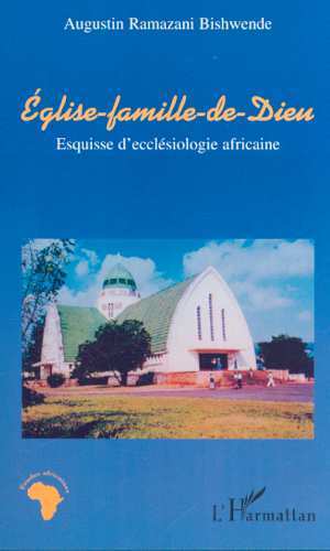 ÉGLISE-FAMILLE DE DIEU, Esquisse d'ecclésiologie africaine (9782747505338-front-cover)