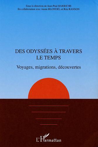 DES ODYSSÉES À TRAVERS LE TEMPS, Voyages, migrations, découvertes (9782747531702-front-cover)