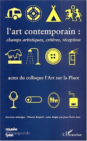 L'ART CONTEMPORAIN : CHAMPS ARTISTIQUES, CRITÈRES, RÉCEPTION, Actes du Colloque l'Art sur la Place (9782747500272-front-cover)