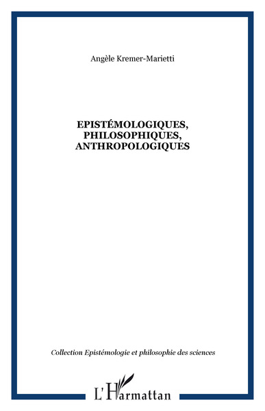 Epistémologiques, philosophiques, anthropologiques (9782747578059-front-cover)