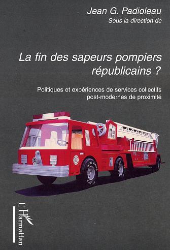 La fin des sapeurs pompiers républicains ?, Politiques et expériences de services collectifs post-modernes de proximité (9782747518420-front-cover)