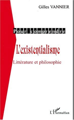 L'EXISTENTIALISME, Littérature et philosophie (9782747505277-front-cover)