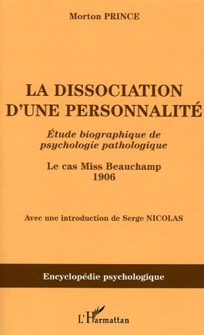 La dissociation d'une personnalité, Etude biographique de psychologie pathologique - Le cas Miss Beauchamp 1906 (9782747588096-front-cover)