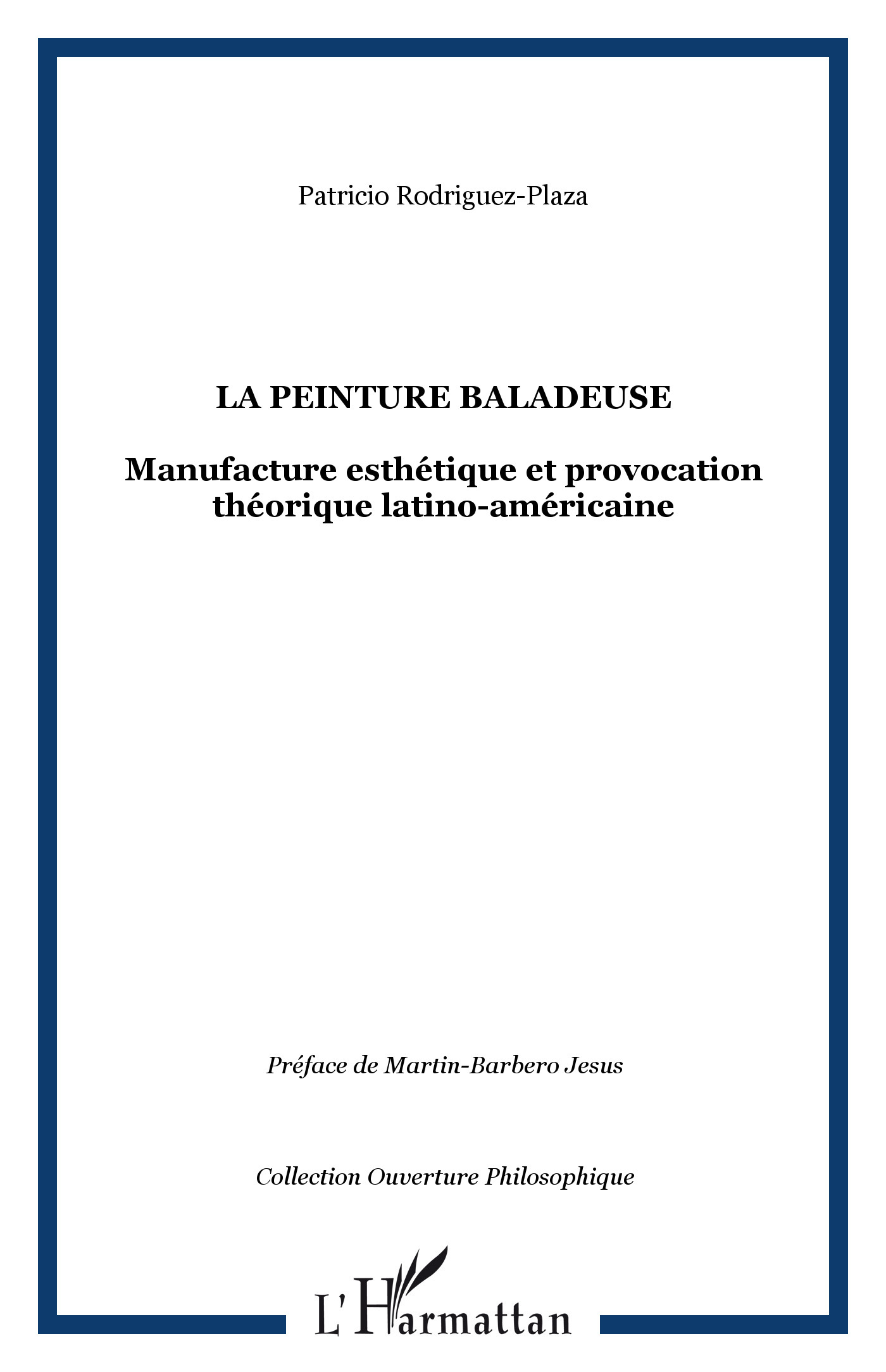 La peinture baladeuse, Manufacture esthétique et provocation théorique latino-américaine (9782747555654-front-cover)