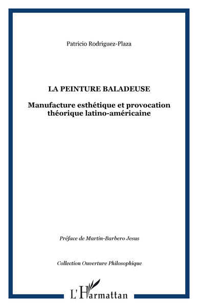 La peinture baladeuse, Manufacture esthétique et provocation théorique latino-américaine (9782747555654-front-cover)
