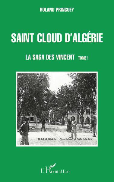 SAINT CLOUD D'ALGÉRIE, La saga des Vincent - tome 1 (9782747503594-front-cover)