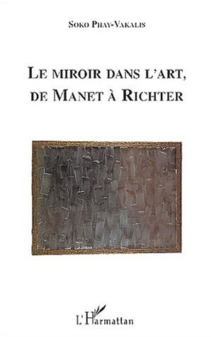 LE MIROIR DANS L'ART DE MANET A RICHTER (9782747513579-front-cover)