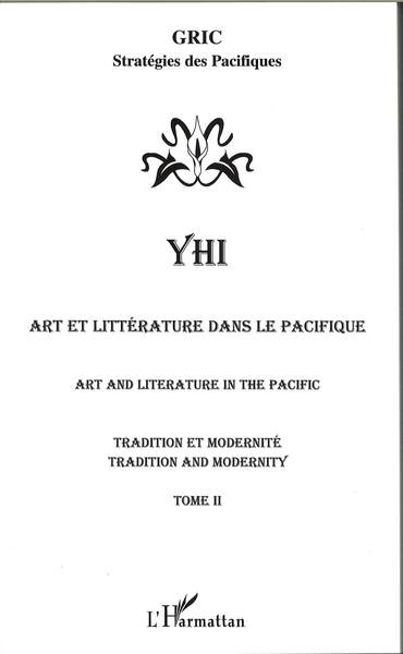 Art et littérature dans le Pacifique/Art and literature in the Pacific, Tradition et modernité/Tradition and modernity - Tome II (9782747592628-front-cover)