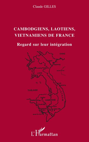 Cambodgiens, Laotiens, Vietnamiens de France, Regard sur leur intégration (9782747561594-front-cover)