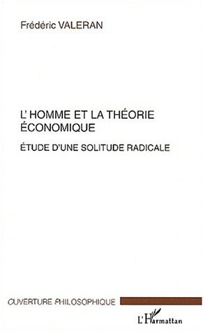 L'HOMME ET LA THÉORIE ÉCONOMIQUE, Etude dune solitude radicale (9782747531528-front-cover)