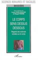 Le corps sens dessus dessous, Regards des sciences sociales sur le corps (9782747555739-front-cover)