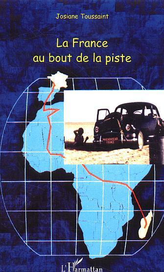 La France au bout de la piste, La traversée de l'Afrique en voiture de tourisme de Madagascar en France en passant par le Sahara (9782747544634-front-cover)