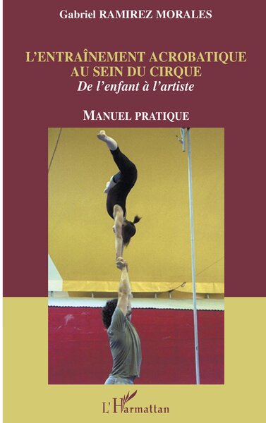 L'entraînement acrobatique au sein du cirque, De l'enfant à l'artiste - Manuel pratique (9782747588034-front-cover)