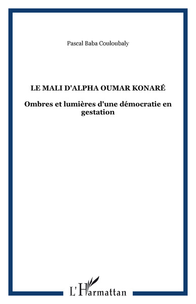 Le Mali d'Alpha Oumar Konaré, Ombres et lumières d'une démocratie en gestation (9782747559805-front-cover)