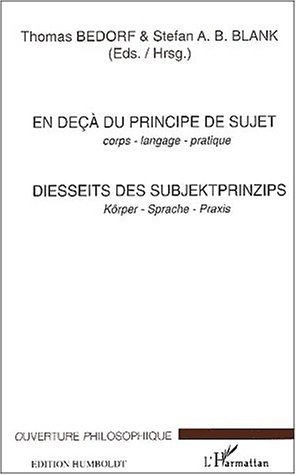 EN DEÇÀ DU PRINCIPE DE SUJET - Corps - langage - pratique, DIESSEITS DES SUBJEKTPRINZIPS - Körper - Sprache - Praxis (9782747525091-front-cover)