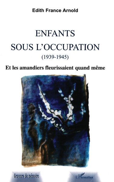 ENFANTS SOUS L'OCCUPATION (1939-1945), Et les amandiers fleurissaient quand même (9782747512701-front-cover)