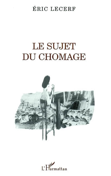 LE SUJET DU CHÔMAGE (9782747525817-front-cover)
