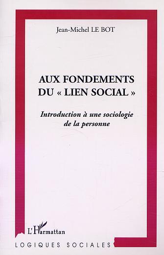 AUX FONDEMENTS DU " LIEN SOCIAL ", Introduction à une sociologie de la personne (9782747519045-front-cover)