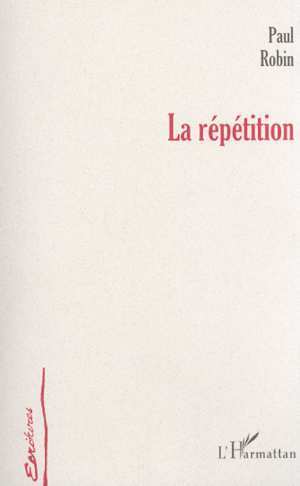 LA RÉPÉTITION (9782747504034-front-cover)