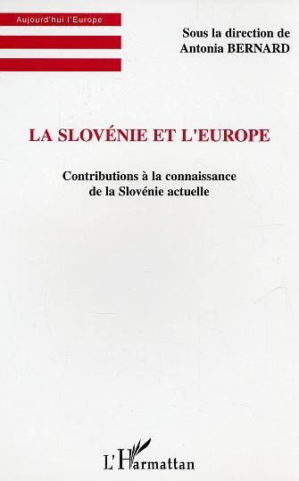 La Slovénie et l'Europe, Contributions à la connaissance de la Slovénie actuelle (9782747582575-front-cover)