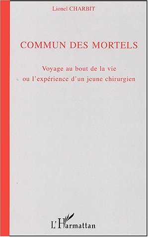 Commun des mortels, Voyage au bout de la vie ou l'expérience d'un jeune chirurgien (9782747559522-front-cover)