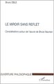 LE MIROIR SANS REFLET, Considérations autour de l'uvre de Bruce Nauman (9782747509534-front-cover)