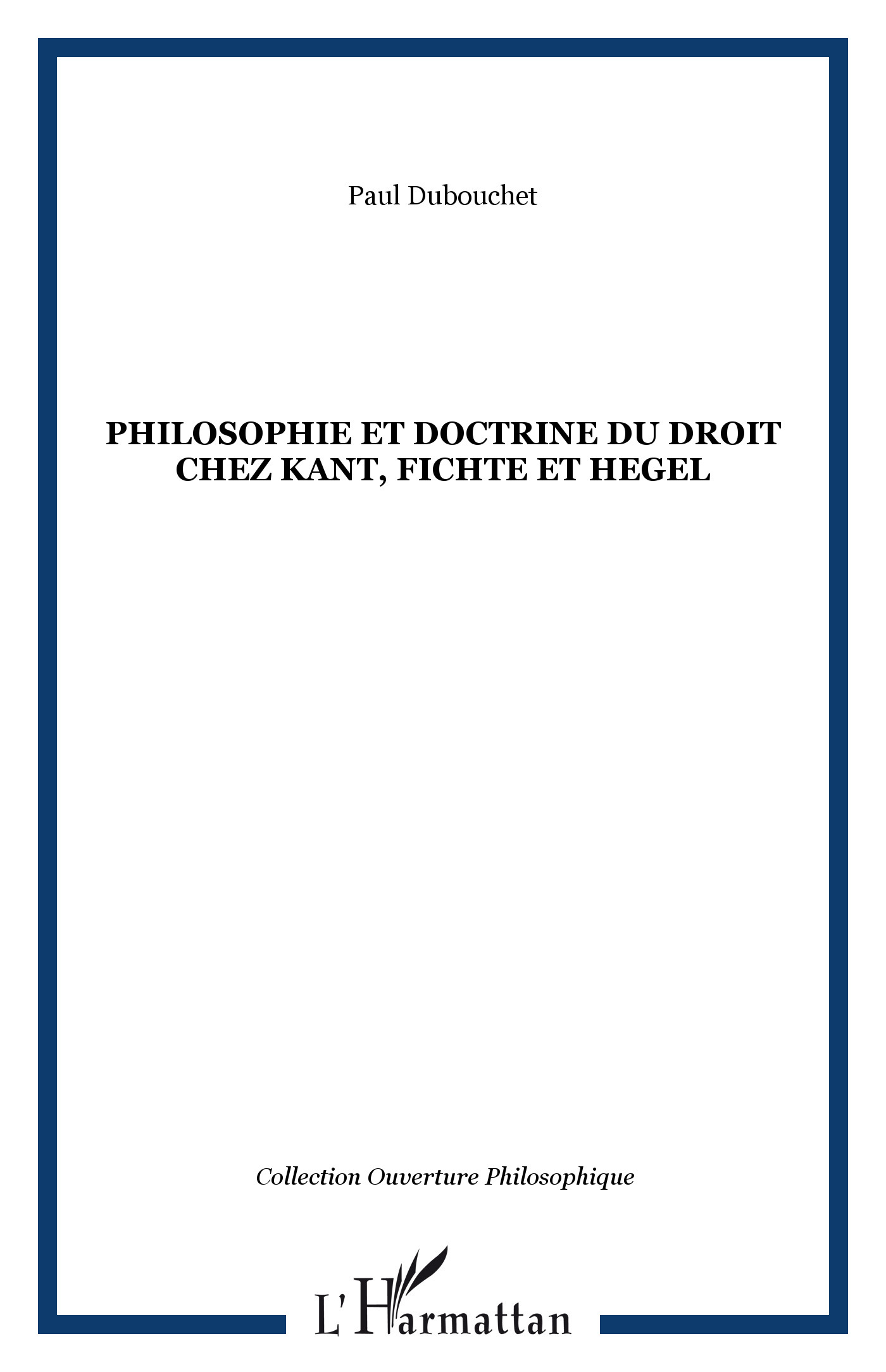 Philosophie et doctrine du droit chez Kant, Fichte et Hegel (9782747579872-front-cover)