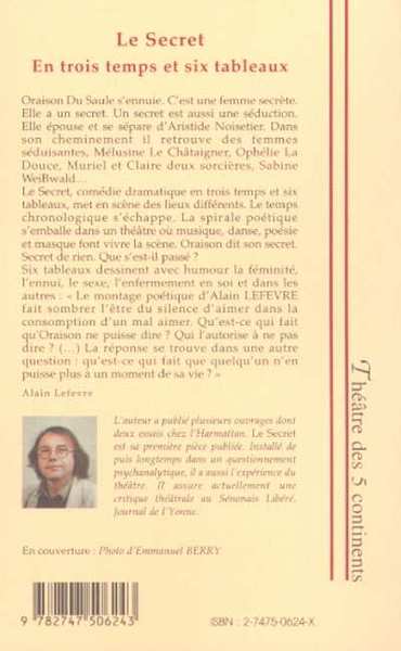 LE SECRET, En trois temps et six tableaux (comédie dramatique) (9782747506243-back-cover)