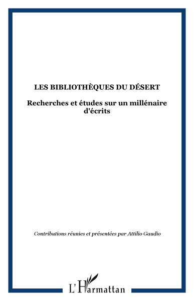 LES BIBLIOTHÈQUES DU DÉSERT, Recherches et études sur un millénaire d'écrits (9782747518000-front-cover)
