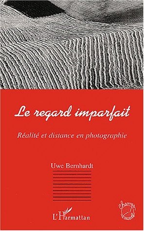 LE REGARD IMPARFAIT, Réalité et distance en photographie (9782747512091-front-cover)