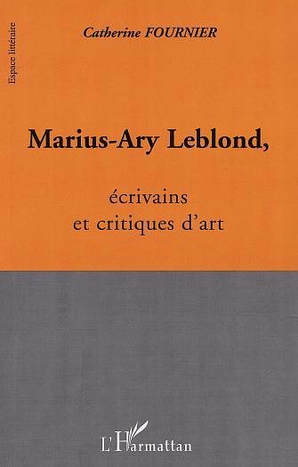 MARIUS-ARY LEBLOND, écrivains et critiques d'art (9782747512398-front-cover)