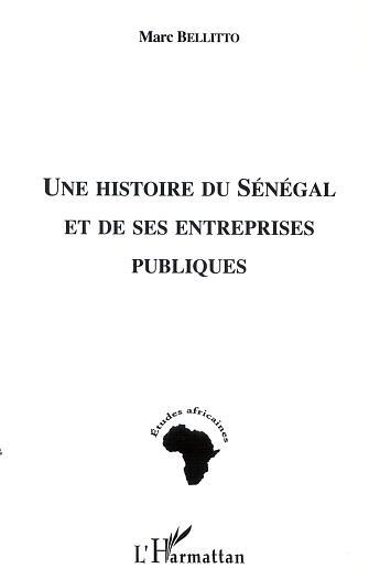 UNE HISTOIRE DU SÉNÉGAL ET DE SES ENTREPRISES PUBLIQUES (9782747519564-front-cover)