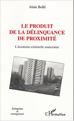 Le produit de la délinquance de proximité, L'économie criminelle souterraine (9782747566001-front-cover)