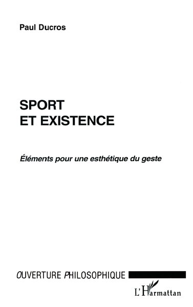SPORT ET EXISTENCE, Eléments pour une esthétique du geste (9782747519830-front-cover)