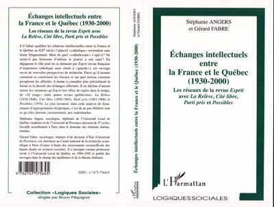 Echanges intellectuels entre la France et le Québec (1930-2000), Les réseaux de la revue Esprit avec LA Relève, Cité libre, Part (9782747575645-front-cover)