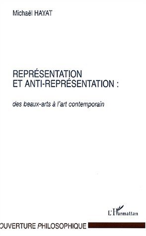 REPRÉSENTATION ET ANTI-REPRÉSENTATION : des beaux-arts à l'art contemporain (9782747530750-front-cover)