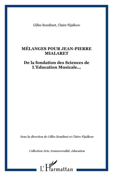 Mélanges pour Jean-Pierre Mialaret, De la fondation des Sciences de L'Education Musicale... (9782747596589-front-cover)